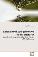 Spiegel und Spiegelmotive in der Literatur di Sigrid Mittermayr edito da VDM Verlag