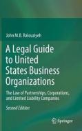 A Legal Guide to United States Business Organizations di John M. B. Balouziyeh edito da Springer-Verlag GmbH