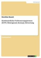 Kontinuierlicher Verbesserungsprozess (kvp) di Dorothee Bausch edito da Grin Publishing