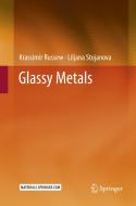 Glassy Metals di Krassimir Russew, Liljana Stojanova edito da Springer Berlin Heidelberg