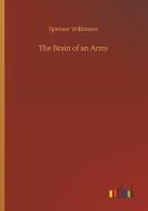 The Brain of an Army di Spenser Wilkinson edito da Outlook Verlag