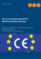 Die neue Verordnung (EU) für Medizinprodukte 2017/745 di Patrick Walitschek edito da Books on Demand