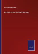 Kunstgschichte der Stadt Wirzburg di Andreas Niedermayer edito da Salzwasser-Verlag
