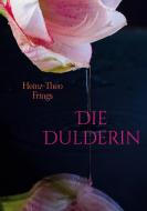 Die Dulderin di Heinz-Theo Frings edito da Books on Demand