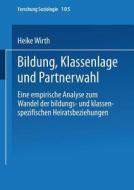 Bildung, Klassenlage und Partnerwahl di Heike Wirth edito da VS Verlag für Sozialwissenschaften