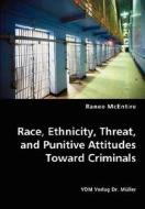 Race, Ethnicity, Threat, And Punitive Attitudes Toward Criminals di Ranee McEntire edito da Vdm Verlag Dr. Mueller E.k.