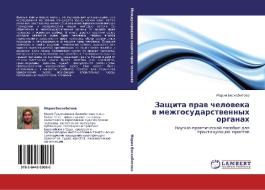 Zaschita praw cheloweka w mezhgosudarstwennyh organah di Mariq Voskobitowa edito da LAP LAMBERT Academic Publishing
