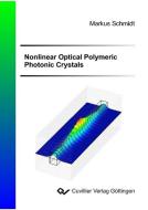 Nonlinear Optical Polymeric Photonic Crystals di Markus Schmidt edito da Cuvillier Verlag