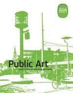 Public Art 2016/2017 di Martin Behr, Katrin Bucher Trantow, Christoph Doswald, Elisabeth Fiedler, Dirck Möllmann edito da VfmK
