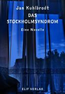 Das Stockholmsyndrom di Jan Kuhlbrodt edito da Elif Verlag