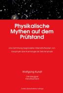 Physikalische Mythen auf dem Prüfstand di Wolfgang Kundt, Ole Marggraf, Hans Baumann edito da Re Di Roma-Verlag