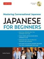 Tuttle Japanese for Beginners: Mastering Conversational Japanese (Downloadable Audio Included) [With CD] di Sachiko Toyozato edito da TUTTLE PUB
