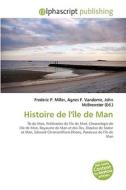 Histoire De L'ile De Man edito da Vdm Publishing House