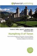Humphrey Ii Of Toron edito da Betascript Publishing