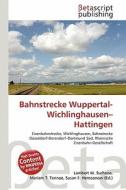 Bahnstrecke Wuppertal-Wichlinghausen-Hattingen edito da Betascript Publishing