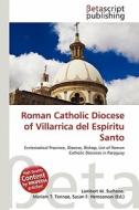 Roman Catholic Diocese of Villarrica del Espiritu Santo edito da Betascript Publishing
