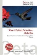 Short-Tailed Scimitar-Babbler edito da Betascript Publishing