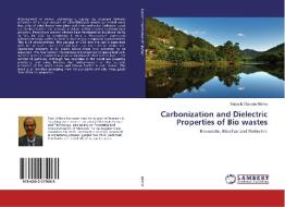 Carbonization and Dielectric Properties of Bio wastes di Subash Chandra Mishra edito da LAP Lambert Academic Publishing