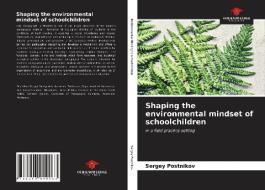 Shaping the environmental mindset of schoolchildren di Sergey Postnikov edito da Our Knowledge Publishing