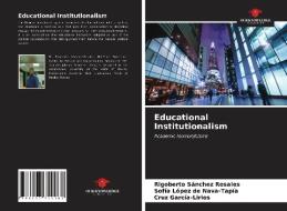 Educational Institutionalism di Rigoberto Sánchez Rosales, Sofía López de Nava-Tapía, Cruz García-Lirios edito da Our Knowledge Publishing