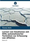 Lernen von Emotionen mit Hilfe automatisierter Techniken zur Erfassung von Affekten di Thomas Belin edito da Verlag Unser Wissen