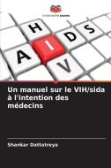 Un manuel sur le VIH/sida à l'intention des médecins di Shankar Dattatreya edito da Editions Notre Savoir