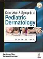 Color Atlas & Synopsis Of Pediatric Dermatology di Sandipan Dhar, Sahana M Srinivas edito da Jaypee Brothers Medical Publishers