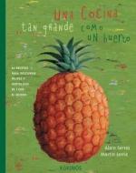 Una Cocina Tan Grande Como Un Huerto di Alain Serres edito da Editorial Kokinos