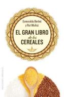 Gran Libro de Los Cereales, El di A01, Esmeralda Berbel edito da OBELISCO PUB INC