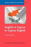 English In Cyprus Or Cyprus English di Sarah Buschfeld edito da John Benjamins Publishing Co