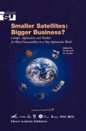 Smaller Satellites: Bigger Business? edito da Springer Netherlands