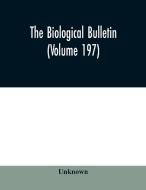 The Biological bulletin (Volume 197) di Unknown edito da Alpha Editions
