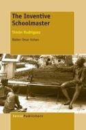 The Inventive Schoolmaster: Simón Rodríguez di Walter Omar Kohan edito da SENSE PUBL