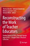 Reconstructing the Work of Teacher Educators: Finding Spaces in Policy Through Agentic Approaches --Insights from a Research Collective edito da SPRINGER NATURE