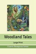 Woodland Tales di Ernest Thompson Seton edito da Independently Published