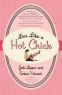 Live Like a Hot Chick di Jodi Lipper edito da William Morrow Paperbacks