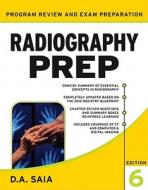 Radiography Prep (program Review And Examination Preparation), Sixth Edition di D. A. Saia edito da Mcgraw-hill Education - Europe