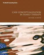 Case Conceptualization in Family Therapy di Michael D. Reiter edito da Pearson Education (US)