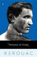 Visions of Cody di Jack Kerouac edito da PENGUIN GROUP