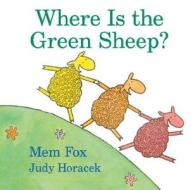 Where Is the Green Sheep? di Mem Fox, Judy Horacek edito da Houghton Mifflin Harcourt Publishing Company