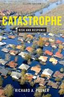 Catastrophe: Risk and Response di Richard A. Posner edito da OXFORD UNIV PR