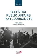 Essential Public Affairs For Journalists di James Morrison edito da Oxford University Press