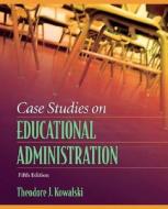Case Studies On Educational Administration di Theodore J. Kowalski edito da Pearson Education (us)