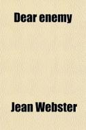 Dear Enemy di Jean Webster edito da General Books Llc