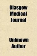 Glasgow Medical Journal di Unknown Author edito da General Books Llc