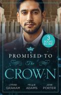 Promised To...The Crown di Lynne Graham, Millie Adams, Jane Porter edito da HarperCollins Publishers