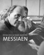Messiaen di Peter Hill, Nigel Simeone edito da Yale University Press