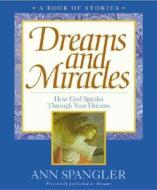 Dreams And Miracles di Ann Spangler edito da Zondervan Publishing House