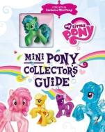 Mini Pony Collector's Guide [With Mini My Little Pony] di Miranda Skeffington edito da LITTLE BROWN & CO
