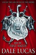 The Fifth Ward: First Watch di Dale Lucas edito da ORBIT